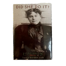 A decorative magnet featuring a black and white image of Lizzie Borden with the text 'Did She Do It?'