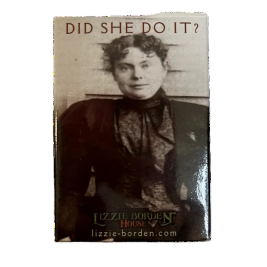 A decorative magnet featuring a black and white image of Lizzie Borden with the text 'Did She Do It?'
