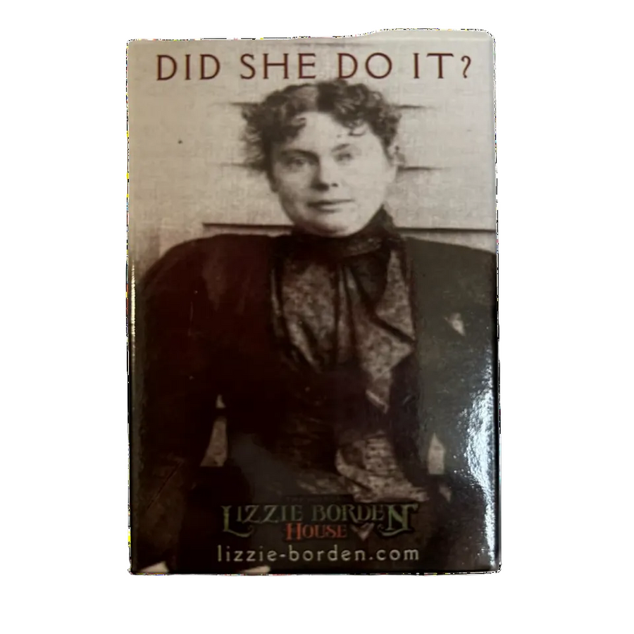 A decorative magnet featuring a black and white image of Lizzie Borden with the text 'Did She Do It?'