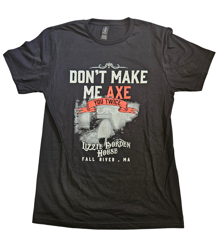 Don't Make Me Axe You Twice T-Shirt