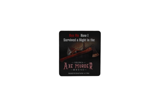 Official Villisca Axe Murder House Magnet - Axe Me