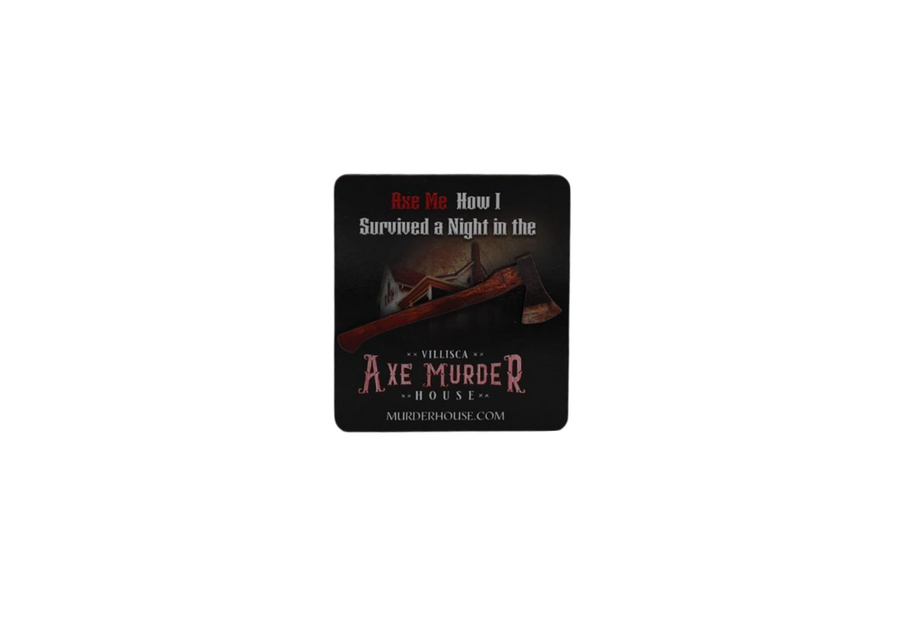 Official Villisca Axe Murder House Magnet - Axe Me