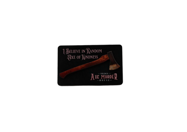 Official Villisca Axe Murder House Magnet - I Believe in Random Axe of Kindness